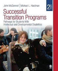 Successful Transition Programs : Pathways for Students With Intellectual and Developmental Disabilities - John McDonnell