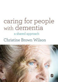 Caring for People with Dementia : A Shared Approach - Christine Brown Wilson