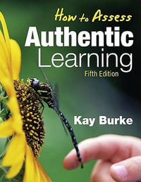 How to Assess Authentic Learning - Kathleen B. Burke