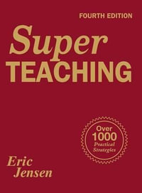 Super Teaching : Over 1000 Practical Strategies - Eric P. Jensen