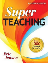 Super Teaching : Over 1000 Practical Strategies - Eric P. Jensen