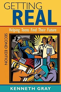 Getting Real : Helping Teens Find Their Future - Kenneth Gray