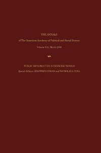 Public Diplomacy in a Changing World : The Annals of the American Academy of Political and Social Science Series - Geoffrey Cowan