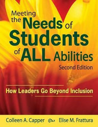 Meeting the Needs of Students of ALL Abilities : How Leaders Go Beyond Inclusion - Colleen A. Capper