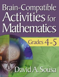 Brain-Compatible Activities for Mathematics, Grades 4-5 - David A. Sousa