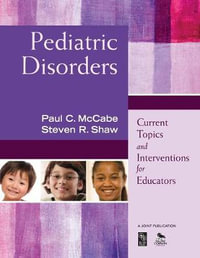 Pediatric Disorders : Current Topics and Interventions for Educators - Paul C. McCabe