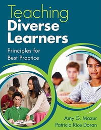 Teaching Diverse Learners : Principles for Best Practice - Amy J Mazur