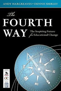 The Fourth Way : The Inspiring Future for Educational Change - Andy Hargreaves