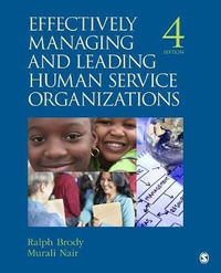 Effectively Managing and Leading Human Service Organizations : Sage Sourcebooks for the Human Services - Ralph Brody