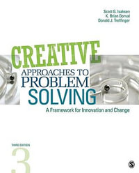 Creative Approaches to Problem Solving : A Framework for Innovation and Change - Scott G. Isaksen