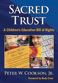 Sacred Trust : A Children's Education Bill of Rights - Peter W., Jr. Cookson