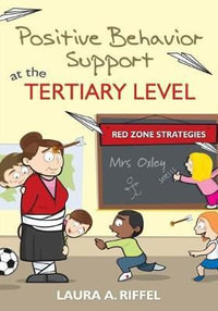 Positive Behavior Support at the Tertiary Level : Red Zone Strategies - Laura A. Riffel