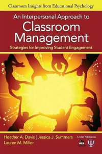 An Interpersonal Approach to Classroom Management : Strategies for Improving Student Engagement - Heather A. Davis