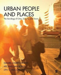 Urban People and Places : The Sociology of Cities, Suburbs, and Towns - Daniel Joseph Monti