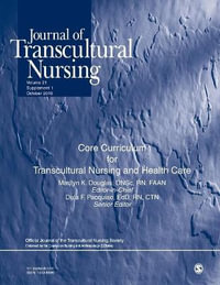 Journal of Transcultural Nursing : Core Curriculum for Transcultural Nursing and Health Care Package: Volume 21, Supplement 1 - PhD RN FAAN Marilyn Douglas