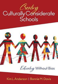 Creating Culturally Considerate Schools : Educating Without Bias - Kim L. Anderson