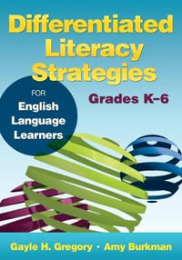 Differentiated Literacy Strategies for English Language Learners, Grades K-6 - Gayle H. Gregory