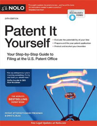 Patent It Yourself : Your Step-By-Step Guide to Filing at the U.S. Patent Office - David Pressman