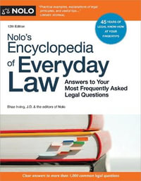 Nolo's Encyclopedia of Everyday Law : Answers to Your Most Frequently Asked Legal Questions - The Editors of Nolo The Editors of Nolo