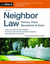 Neighbor Law : Fences, Trees, Boundaries & Noise - Editors Of Nolo Editors of Nolo the