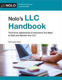 Nolo's LLC Handbook : The Forms, Agreements and Instructions You Need to Start and Operate Your LLC - Secor Glen