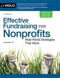 Effective Fundraising for Nonprofits : Real-World Strategies That Work - Ilona Bray