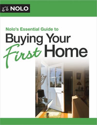 Nolo's Essential Guide to Buying Your First Home - Ilona Bray