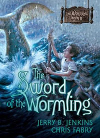 Sword of the Wormling, The : The Wormling - Jerry B Jenkins