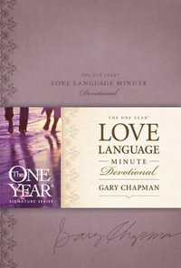 One Year Love Language Minute Devotional, The : One Year Signature Series - Gary D. Chapman