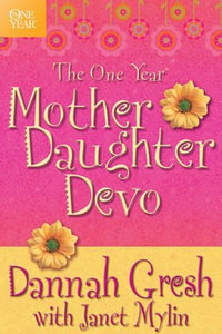 The One Year Mother-Daughter Devo - Dannah Gresh