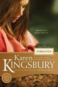 Forgiven : Baxter Family Drama--Firstborn - Karen Kingsbury