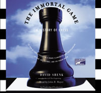 The Immortal Game : A History of Chess - David Shenk