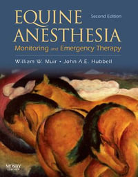 Equine Anesthesia and Pain Management : Monitoring and Emergency Therapy - William Muir