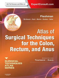 Atlas of Surgical Techniques for Colon, Rectum and Anus : A Volume in the Surgical Techniques Atlas Series (DVD/online) - James W. Fleshman