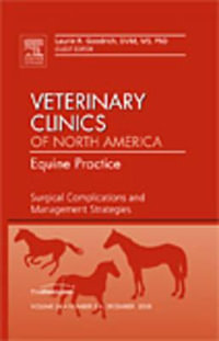 Surgical Complications and Management Strategies, An issue of Veterinary Clinics : Equine Practice - Laurie Goodrich