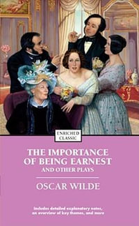 The Importance of Being Earnest and Other Plays : Enriched Classic - Oscar Wilde