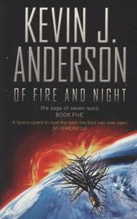 Of Fire and Night : The Saga of Seven Suns : Book 5 - Kevin J. Anderson