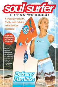 Soul Surfer : A True Story of Faith, Family, and Fighting to Get Back on the Board - Bethany Hamilton