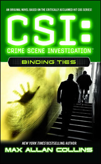 Binding Ties : CSI: Crime Scene Investigation - Max Allan Collins