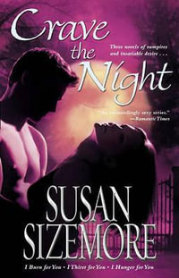 Crave the Night : I Burn for You, I Thirst for You, I Hunger for You - Susan Sizemore