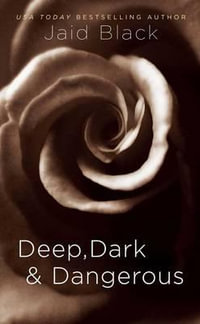 Deep, Dark & Dangerous - Jaid Black