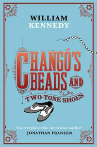 Chango's Beads and Two-Tone Shoes - William Kennedy