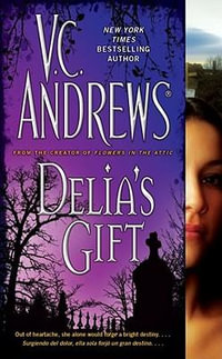 Delia's Gift : The Delia Series Book 3 : The Delia Series Book 3 - V.c. Andrews