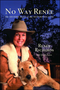 No Way Renee : The Second Half of My Notorious Life - Renee Richards