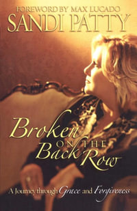 Broken on the Back Row : A Journey through Grace and Forgiveness - Sandi Patty