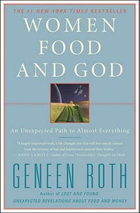 Women Food and God : An Unexpected Path to Almost Everything - Geneen Roth