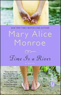 Time is a River : A Novel - Mary Alice Monroe