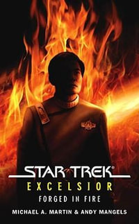 Star Trek Excelsior : Forged in Fire : Star Trek: The Original Series - Michael A. Martin