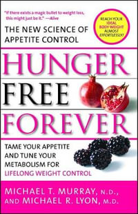 Hunger Free Forever : The New Science of Appetite Control - Michael T. Murray