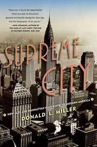 Supreme City : How Jazz Age Manhattan Gave Birth to Modern America - Donald L. Miller